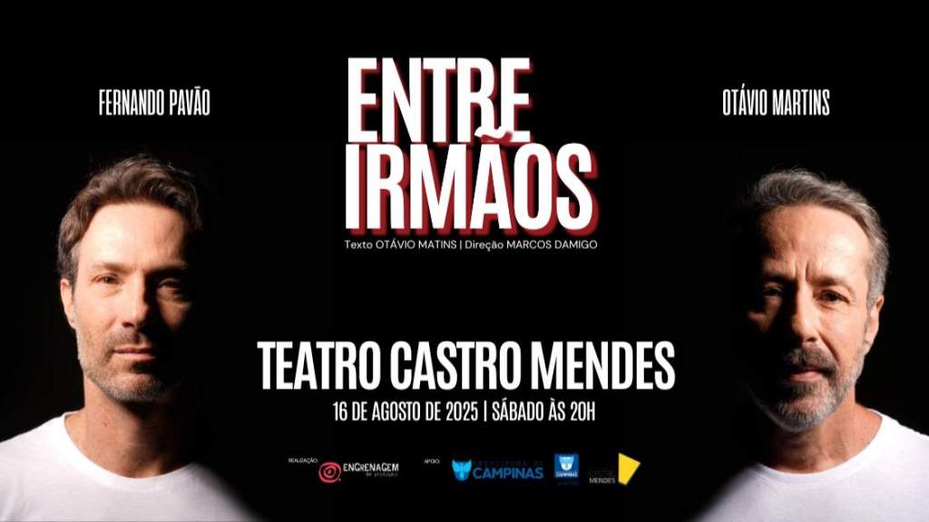Campinas recebe a peça “Entre Irmãos” com Fernando Pavão e Otávio Martins no Teatro Castro Mendes