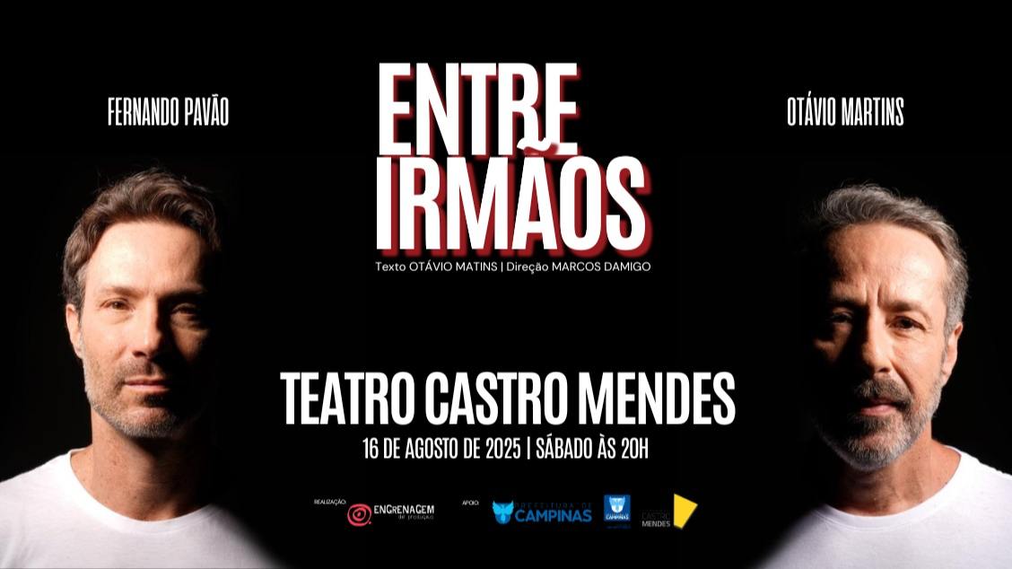 Campinas recebe a peça “Entre Irmãos” com Fernando Pavão e Otávio Martins no Teatro Castro Mendes